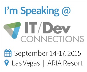 I'm Speaking at IT/Dev Connections - September 14-17, 2015 - Las Vegas, ARIA Resort